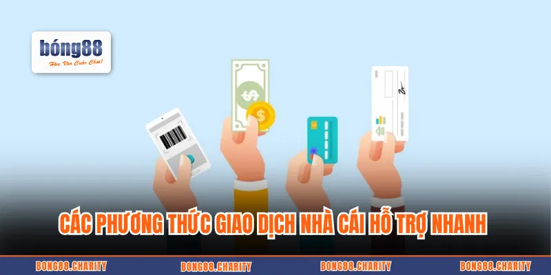 Các phương thức giao dịch nhà cái hỗ trợ nhanh 