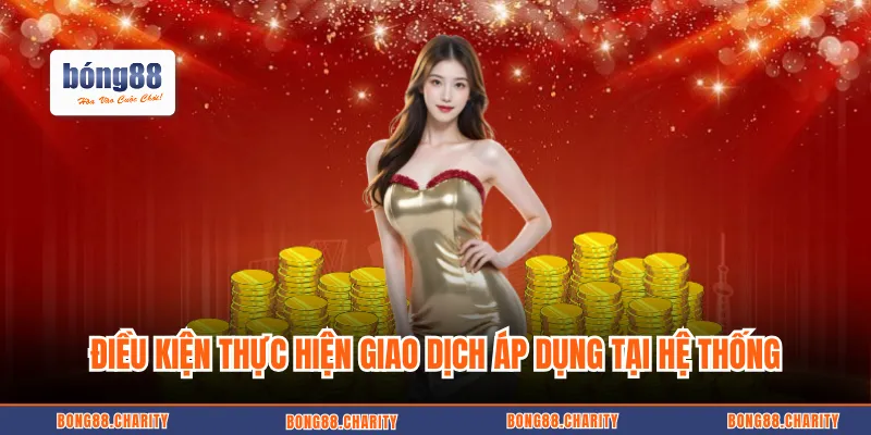 Điều kiện thực hiện giao dịch áp dụng tại hệ thống