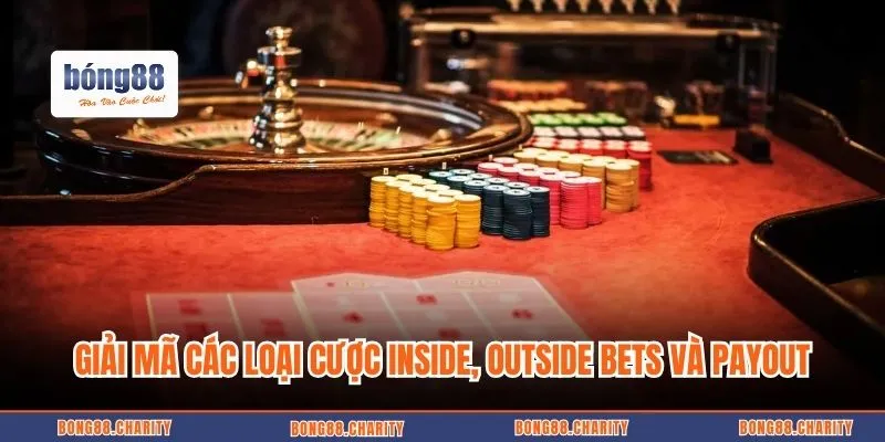 Giải mã các loại cược Inside, Outside Bets và Payout