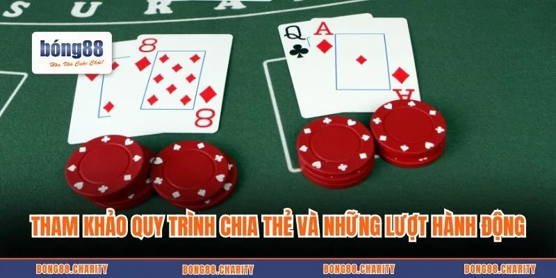 Tham khảo quy trình chia thẻ và những lượt hành động