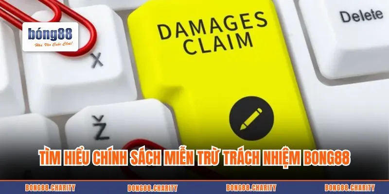 Tìm hiểu chính sách miễn trừ trách nhiệm Bong88