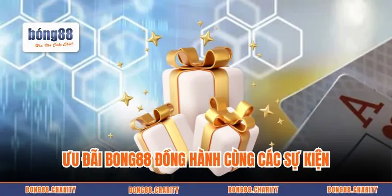 Ưu đãi Bong88 đồng hành cùng các sự kiện